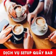 Dịch vụ setup quầy bar pha chế