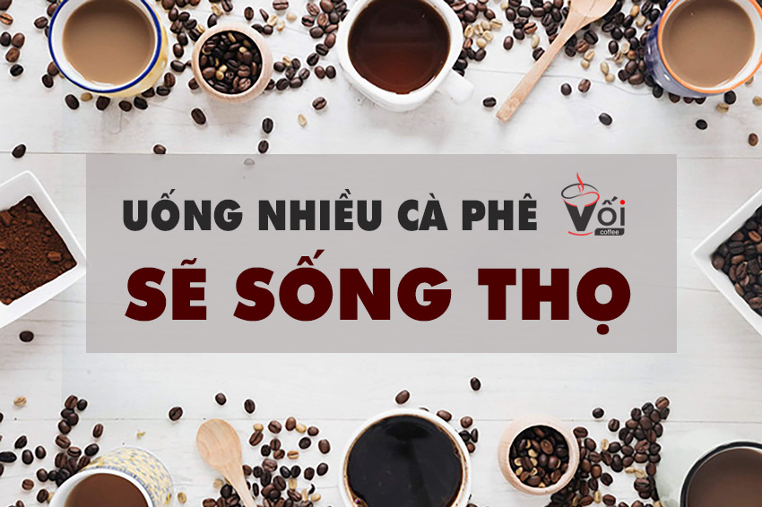 uống cafe sẽ sống lâu hơn