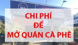Chi Phí Trọn Gói Để Mở Một Quán Cafe Là Bao Nhiêu?