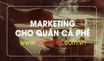 Tuyệt chiêu Marketing Cho Quán Café Với 10 Bí Quyết